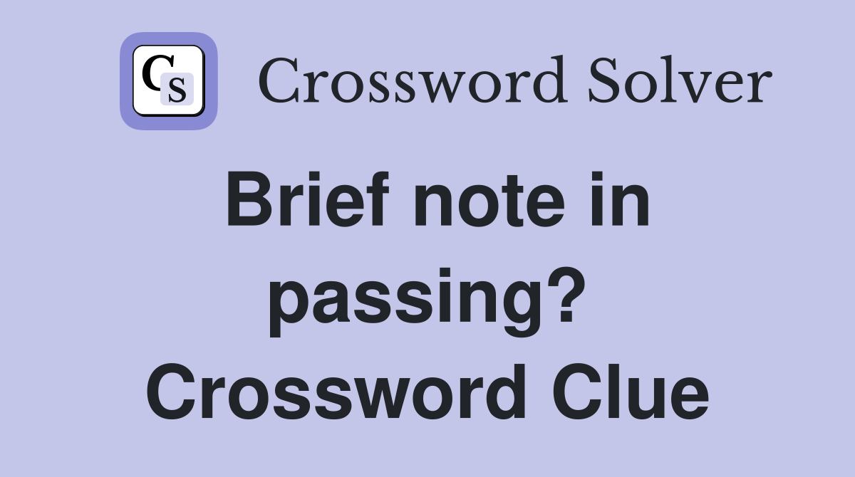 Brief note in passing? Crossword Clue