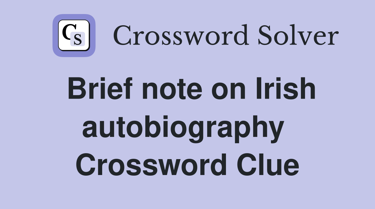Brief note on Irish autobiography  Crossword Clue