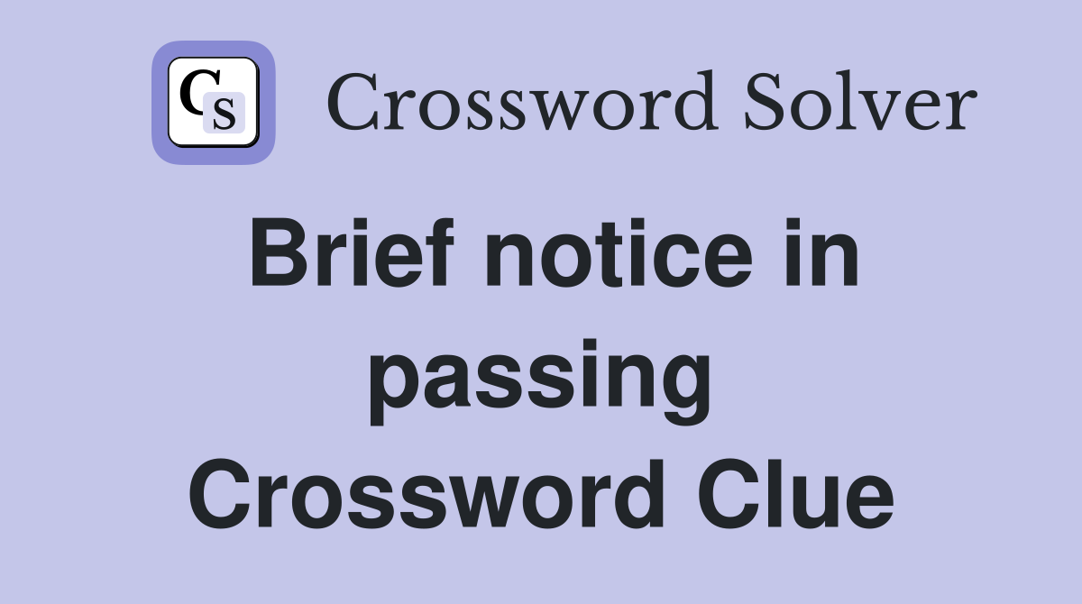 Brief notice in passing Crossword Clue