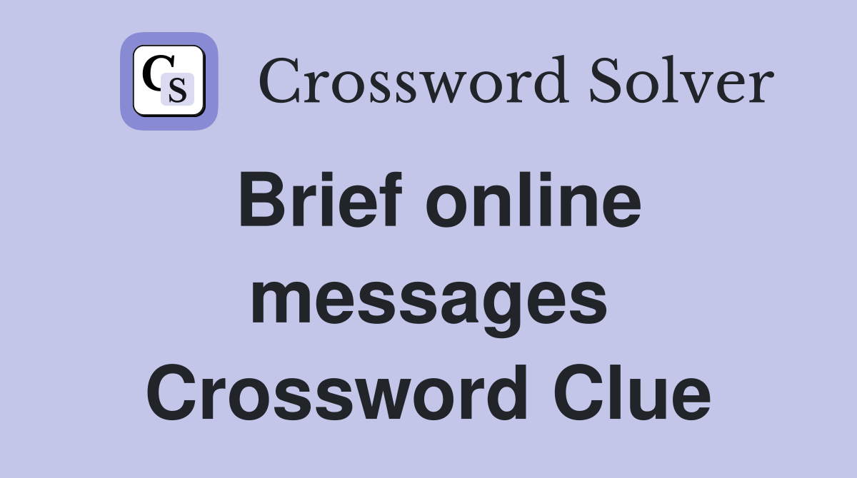 Brief online messages Crossword Clue