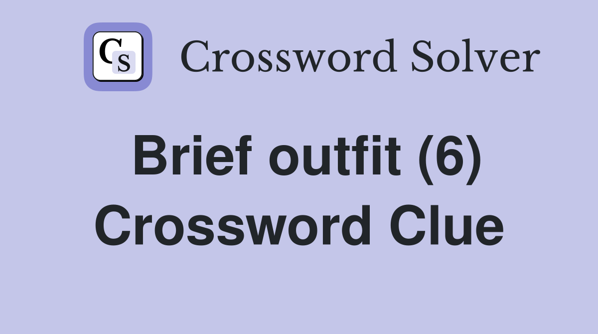 Brief outfit (6) Crossword Clue