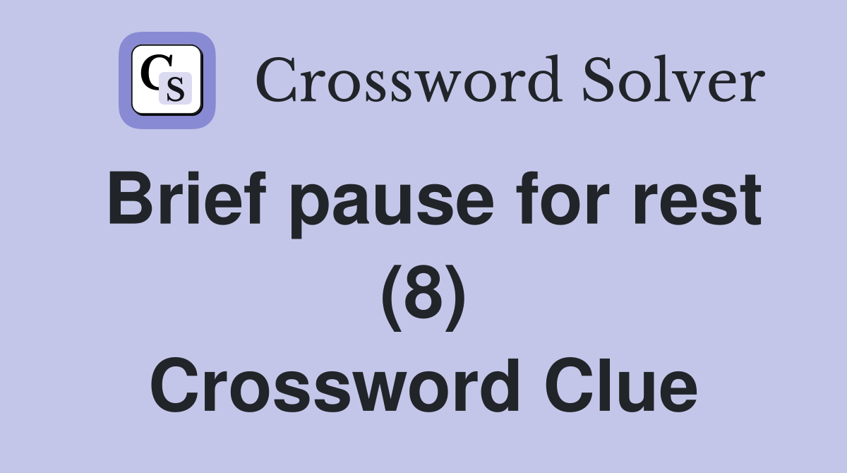 Brief pause for rest (8) Crossword Clue