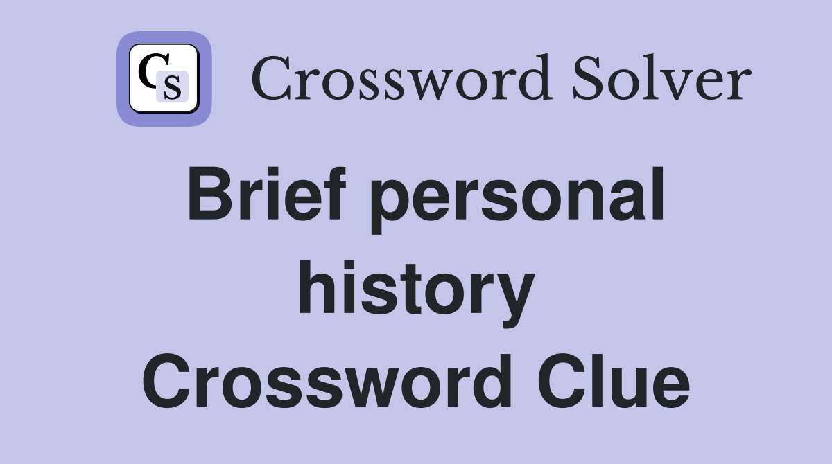 Brief personal history Crossword Clue