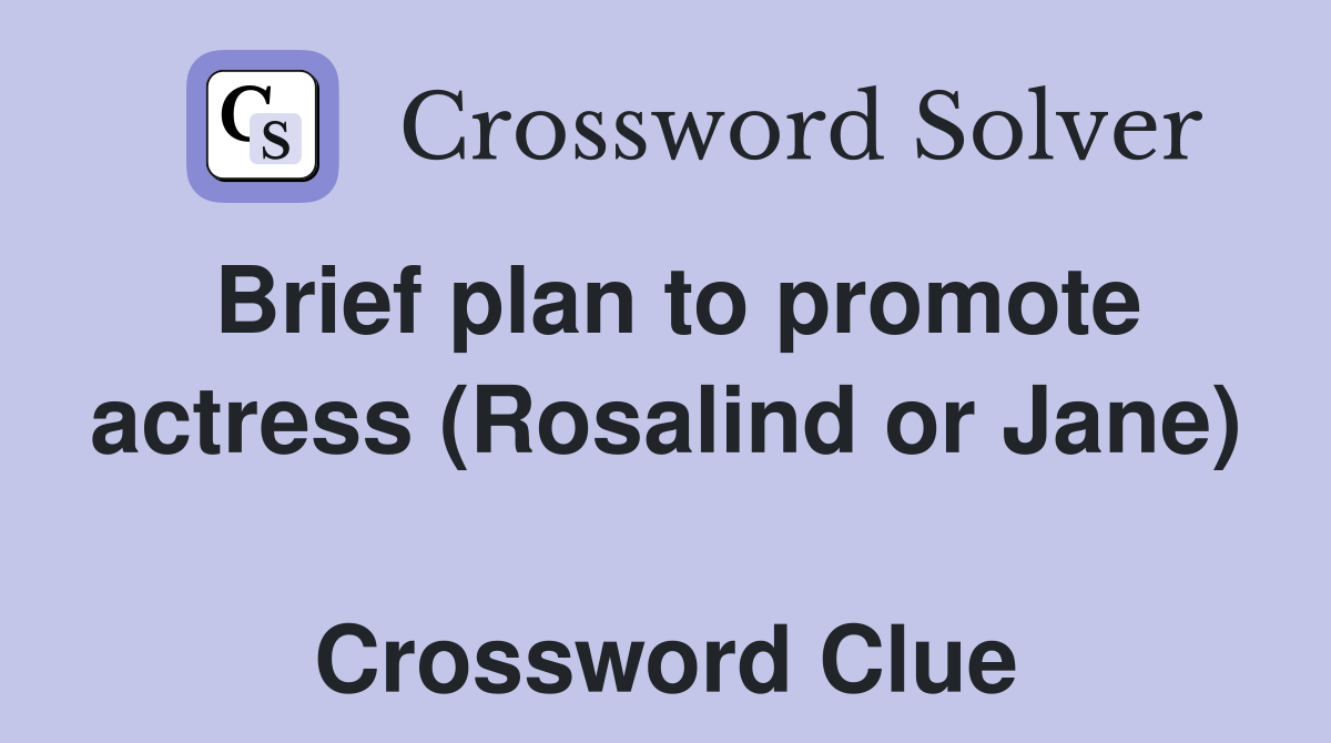 Brief plan to promote actress (Rosalind or Jane)  Crossword Clue