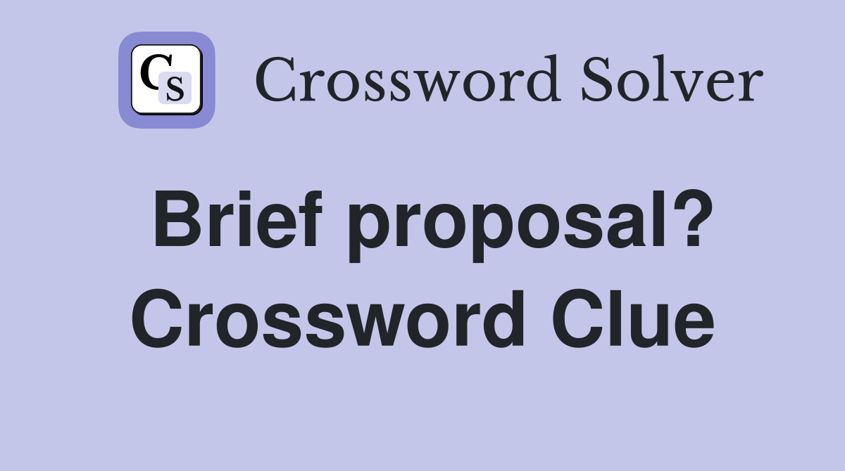 Brief proposal? Crossword Clue