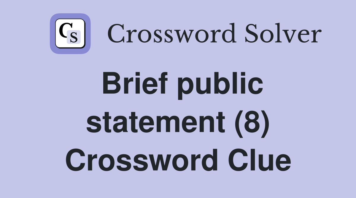 Brief public statement (8) Crossword Clue