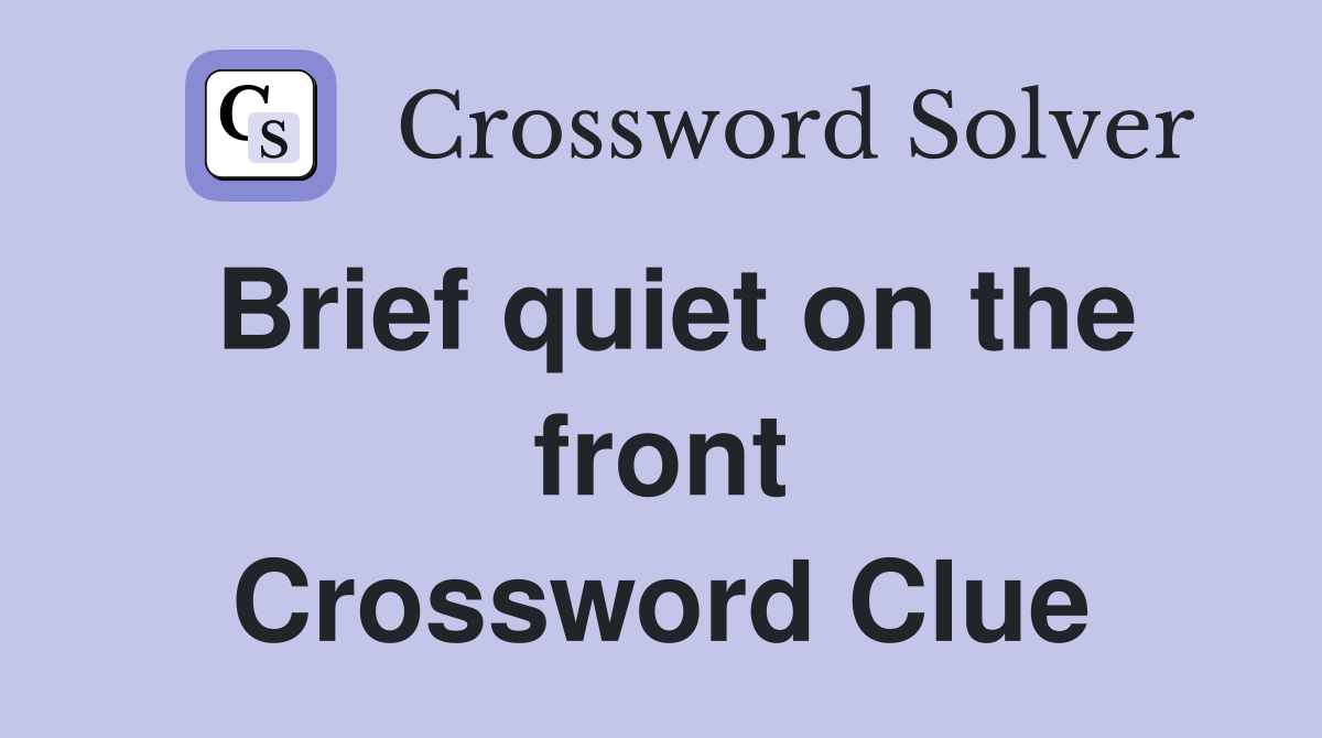 Brief quiet on the front Crossword Clue