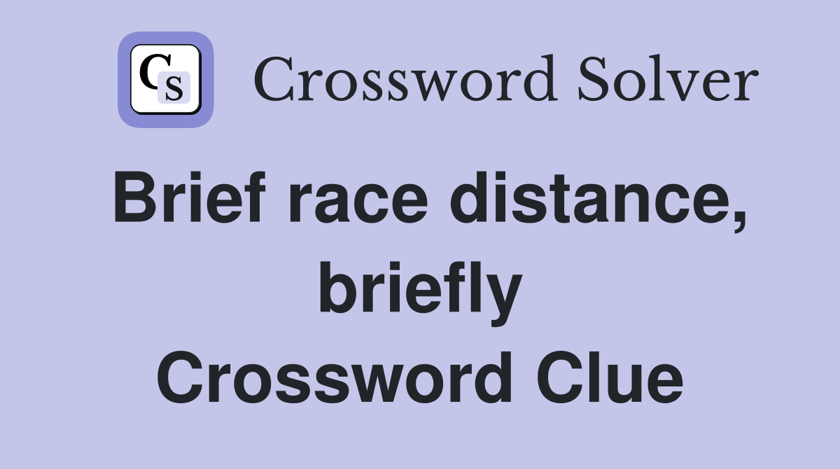 Brief race distance, briefly Crossword Clue