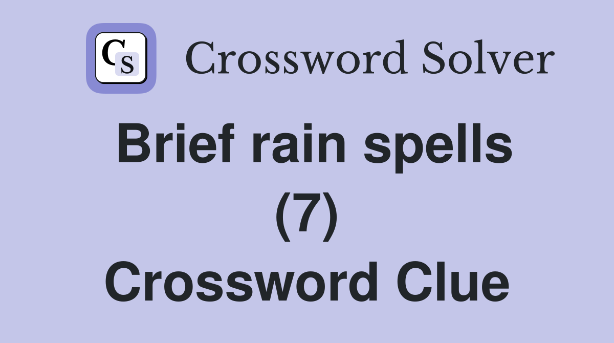Brief rain spells (7) Crossword Clue