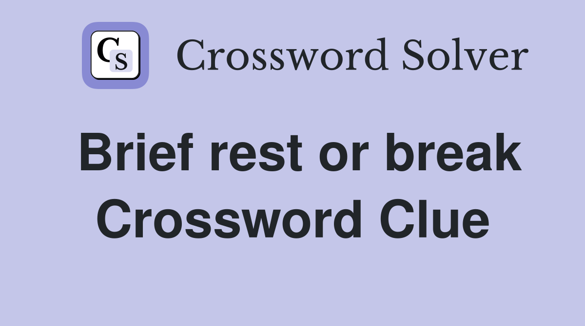 Brief rest or break Crossword Clue