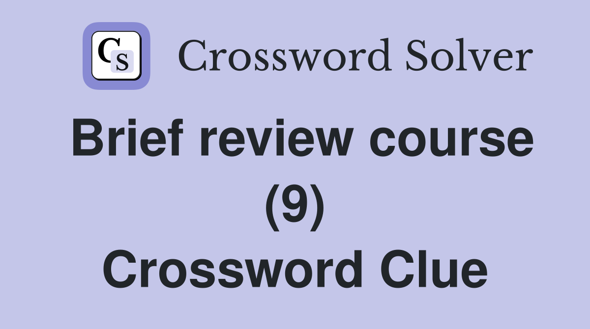 Brief review course (9) Crossword Clue