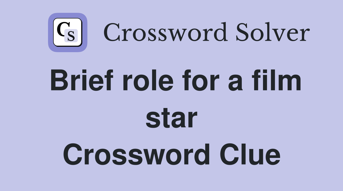 Brief role for a film star Crossword Clue