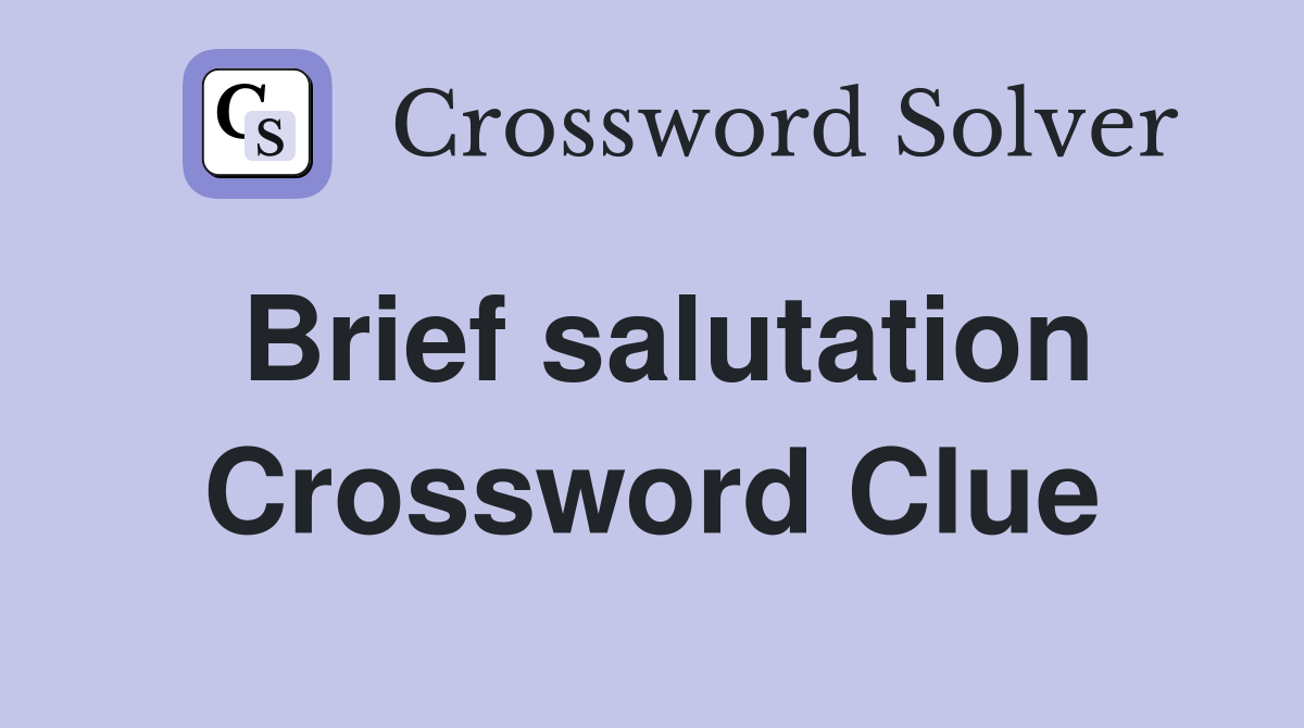 Brief salutation Crossword Clue