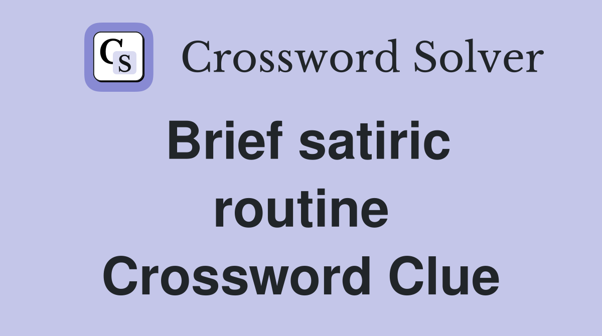 Brief satiric routine Crossword Clue