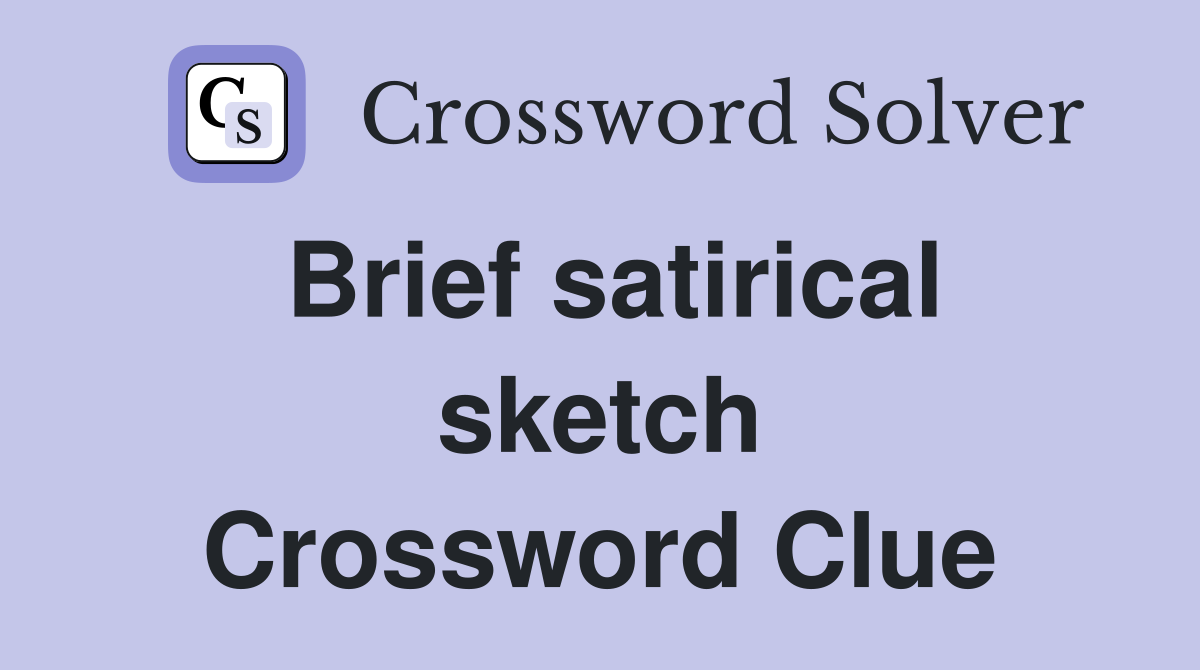 Brief satirical sketch Crossword Clue