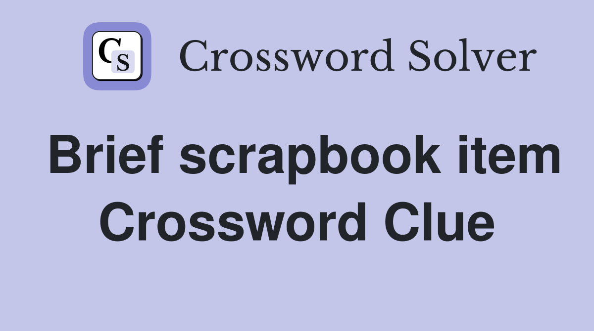 Brief scrapbook item Crossword Clue