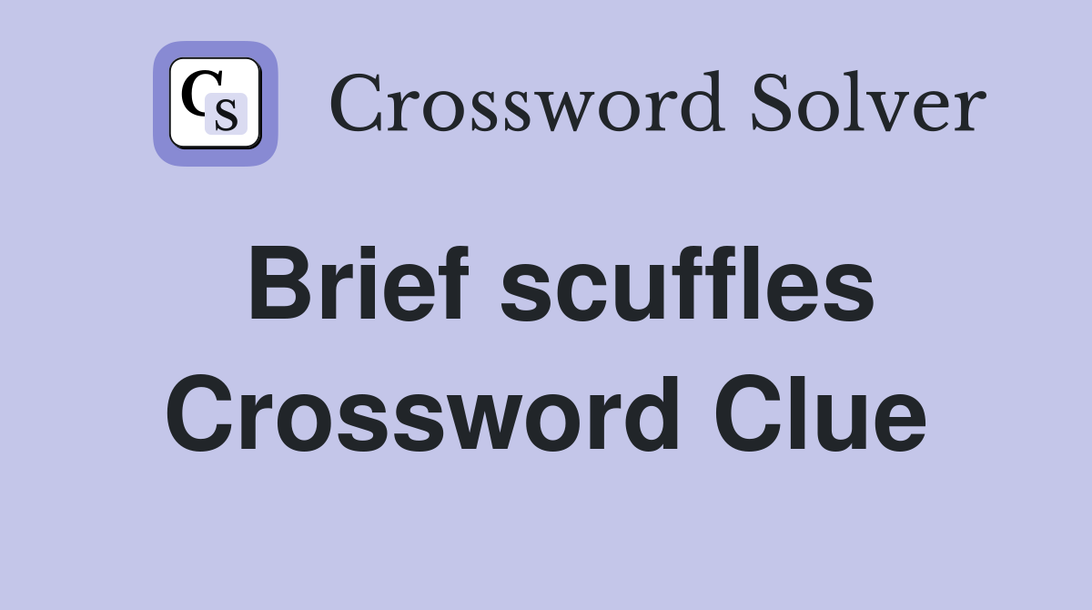 Brief scuffles Crossword Clue