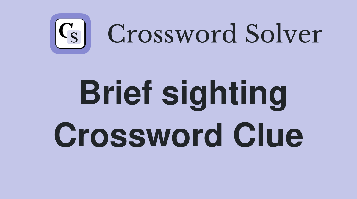 Brief sighting Crossword Clue