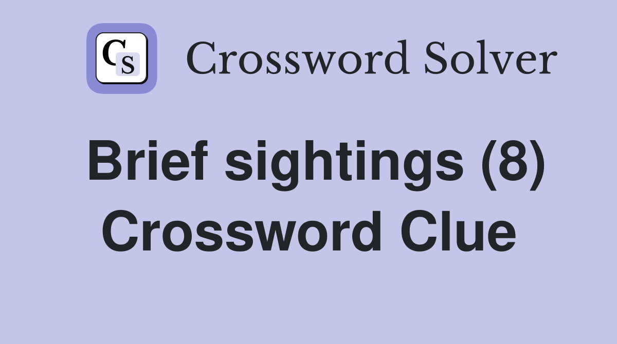 Brief sightings (8) Crossword Clue