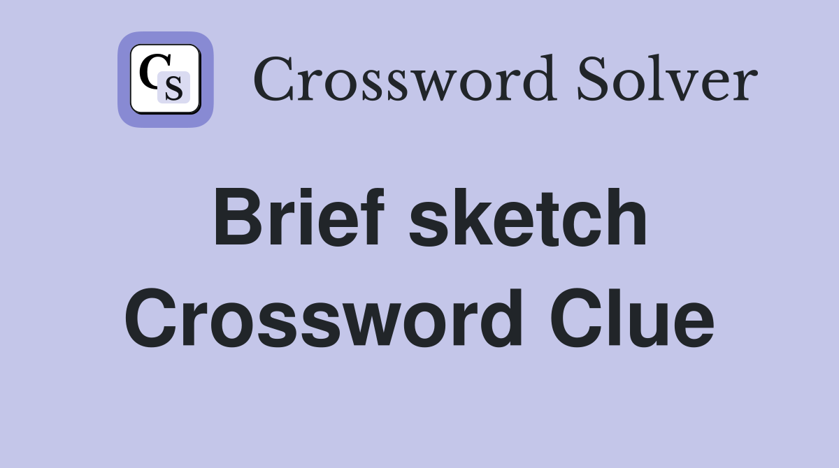 Brief sketch Crossword Clue