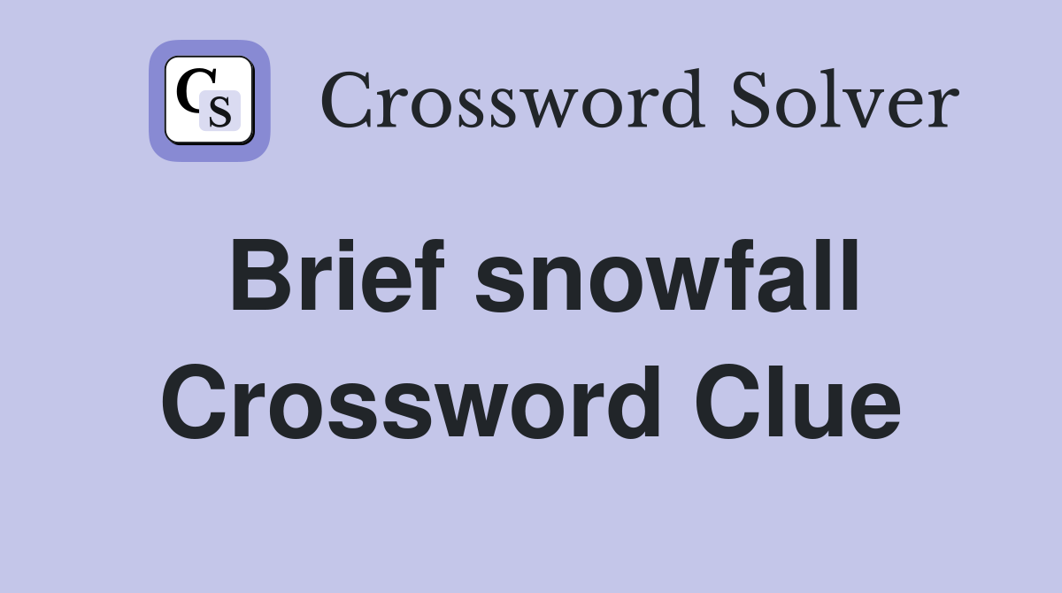 Brief snowfall Crossword Clue