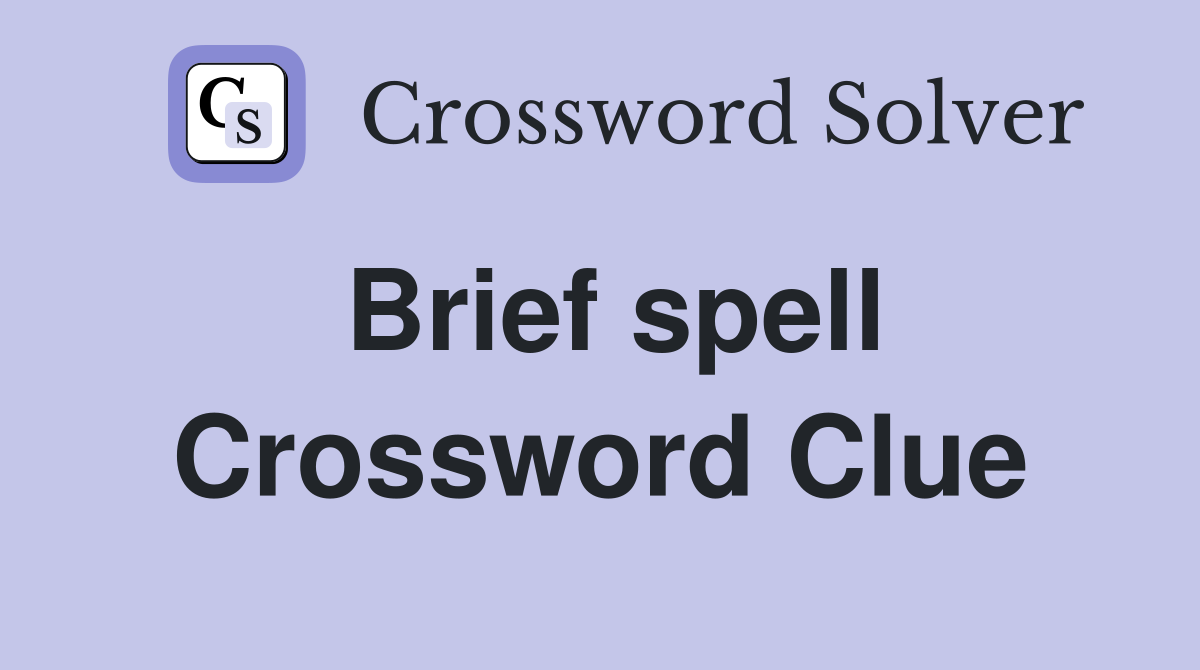 Brief spell Crossword Clue