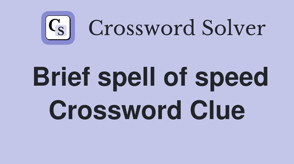 Brief spell of speed Crossword Clue