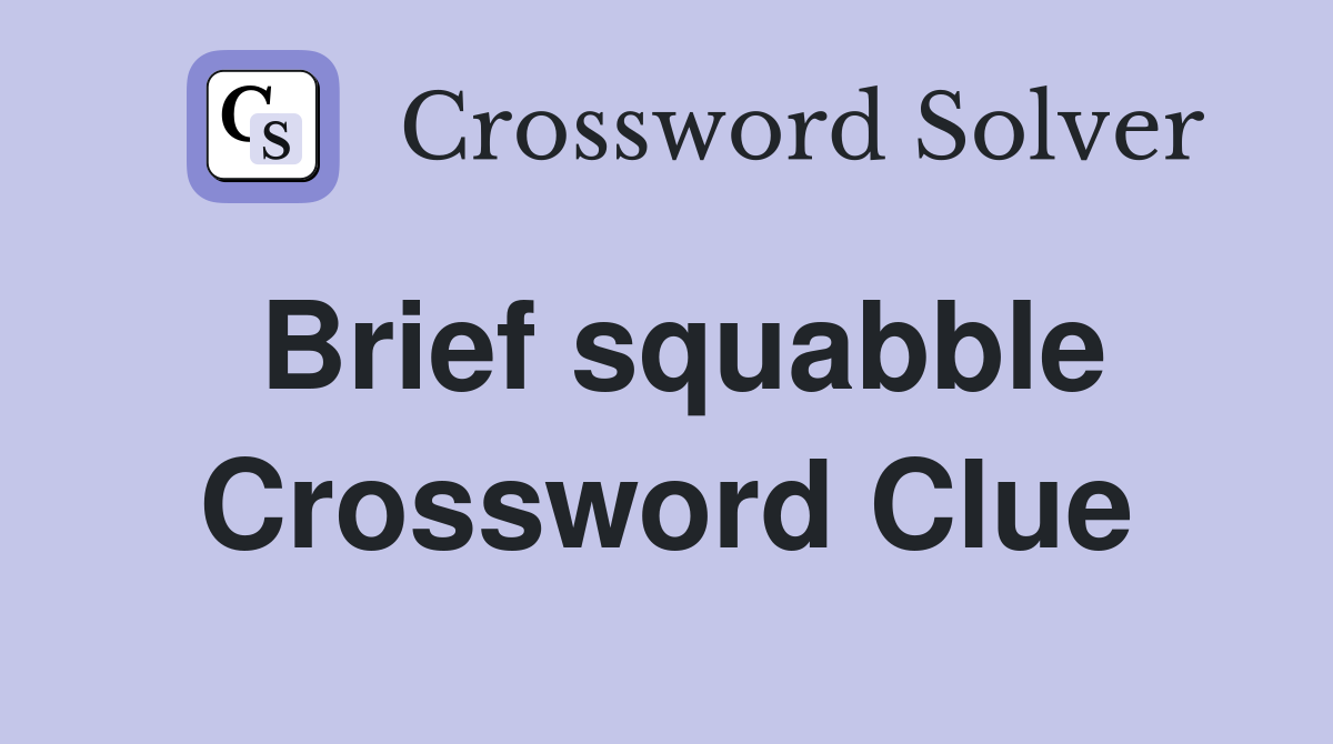 Brief squabble Crossword Clue