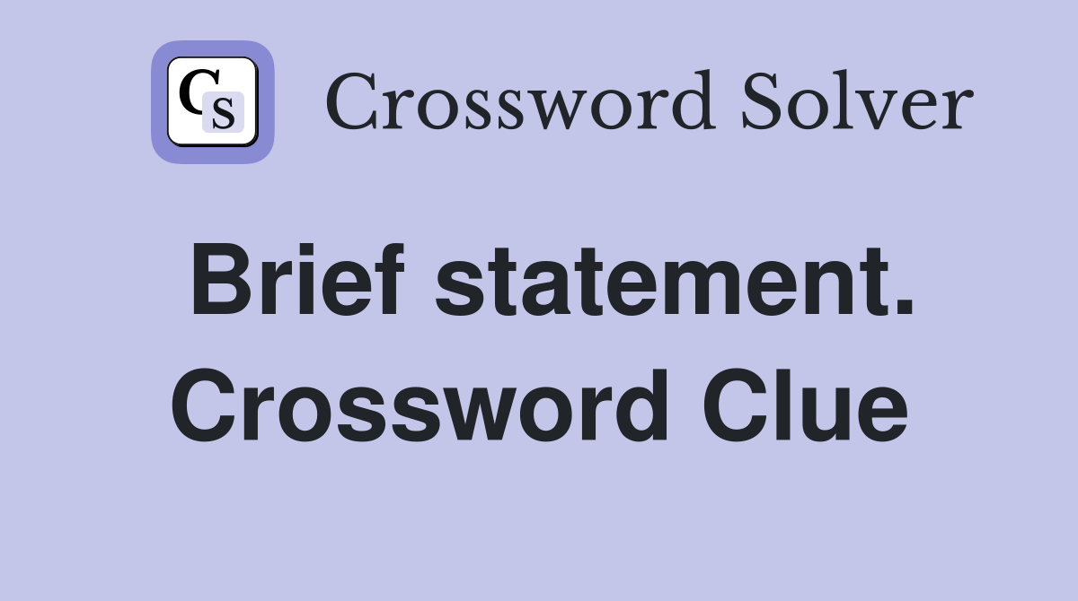 Brief statement. Crossword Clue