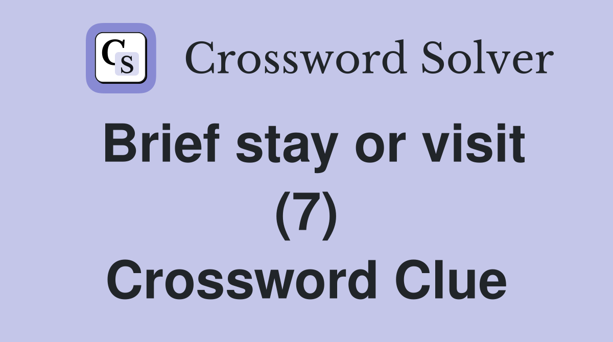 Brief stay or visit (7) Crossword Clue
