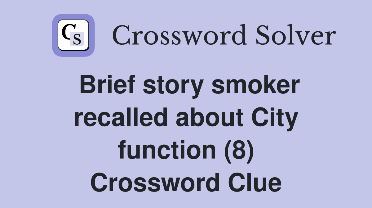 Brief story smoker recalled about City function (8) Crossword Clue