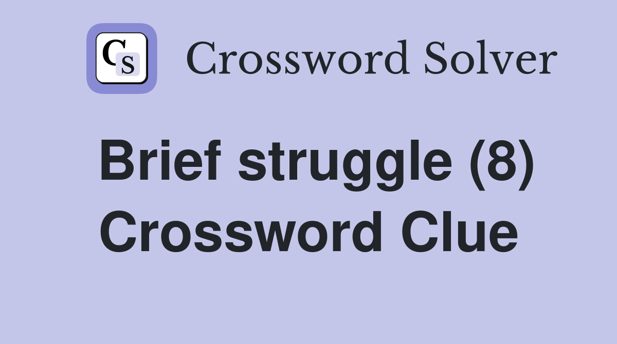 Brief struggle (8) Crossword Clue