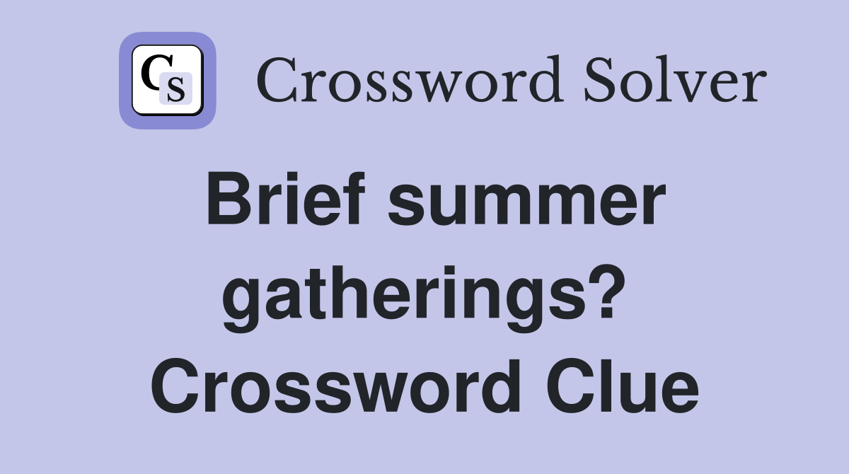 Brief summer gatherings? Crossword Clue
