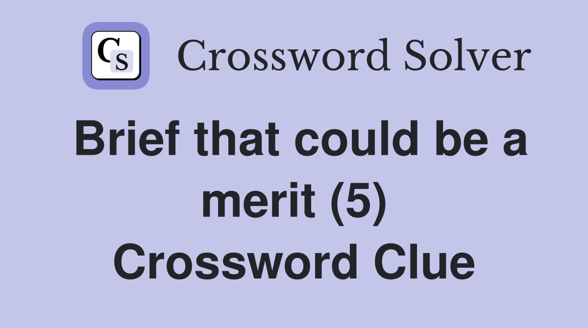 Brief that could be a merit (5) Crossword Clue