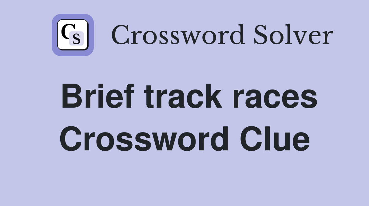 Brief track races Crossword Clue