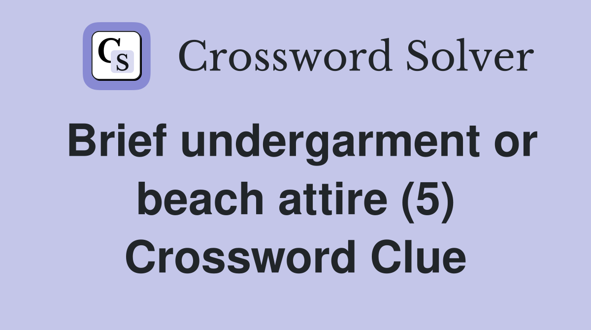 Brief undergarment or beach attire (5) Crossword Clue