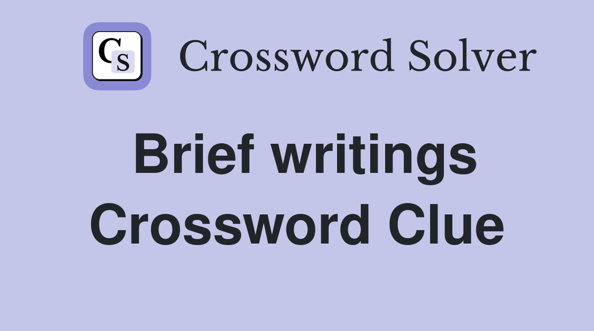 Brief writings Crossword Clue