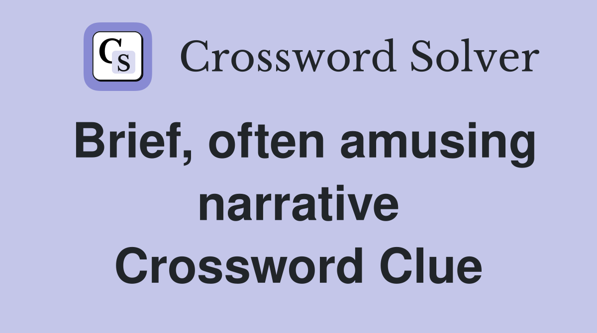 Brief, often amusing narrative Crossword Clue