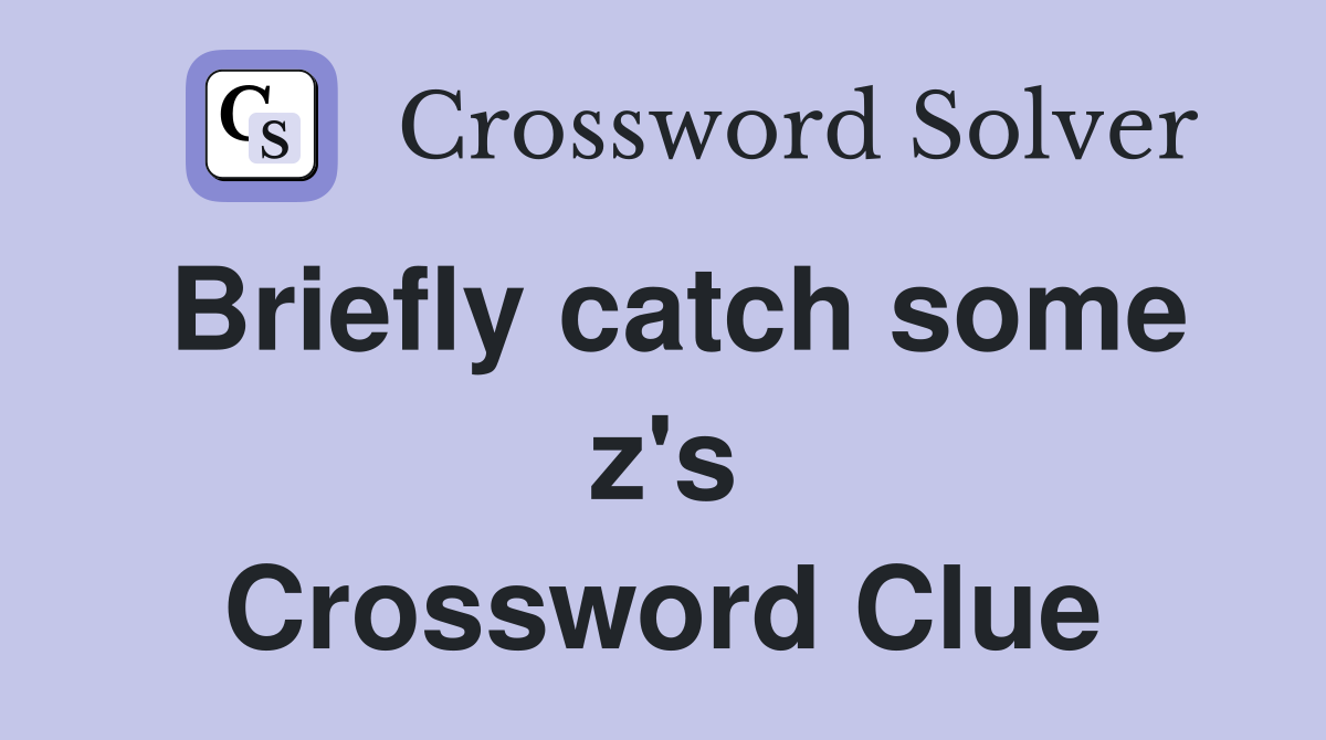 Briefly catch some z's Crossword Clue