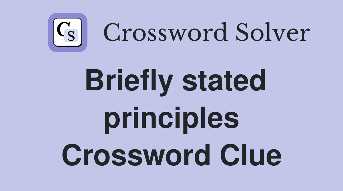 Briefly stated principles Crossword Clue