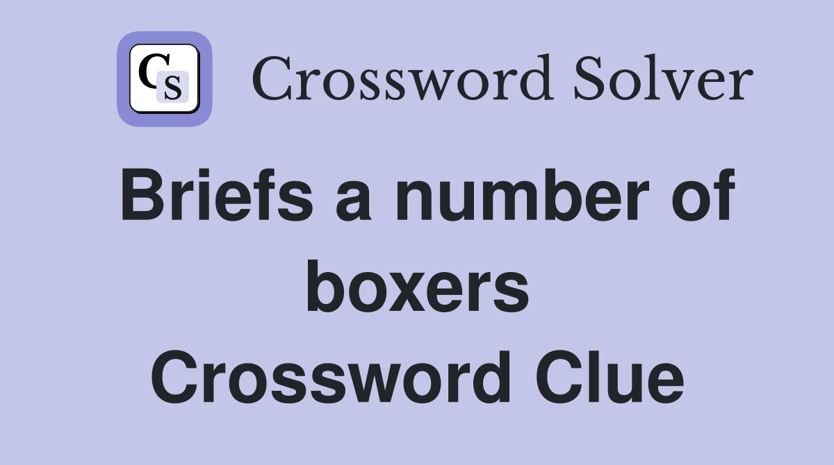 Briefs a number of boxers Crossword Clue