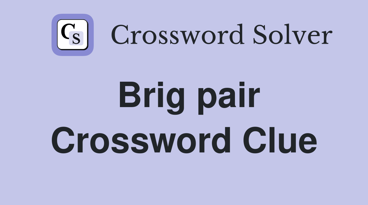 Brig pair Crossword Clue
