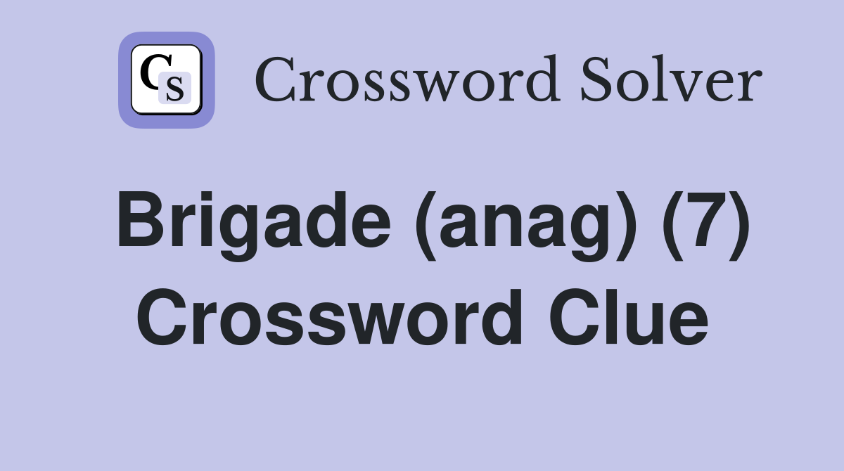 Brigade (anag) (7) Crossword Clue