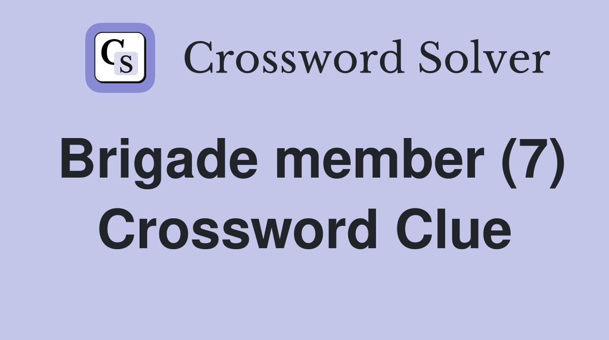 Brigade member (7) Crossword Clue
