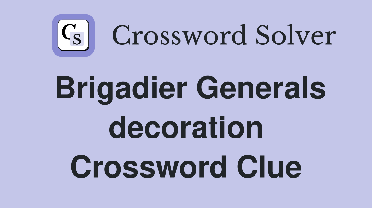 Brigadier Generals decoration Crossword Clue