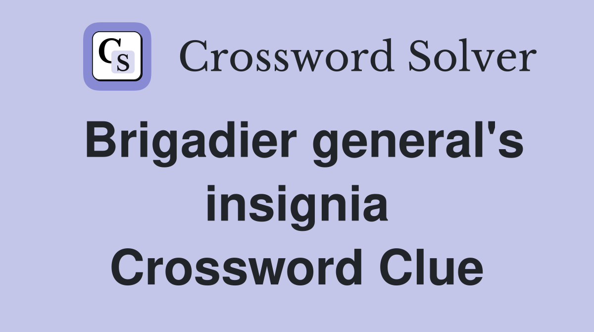 Brigadier general's insignia Crossword Clue