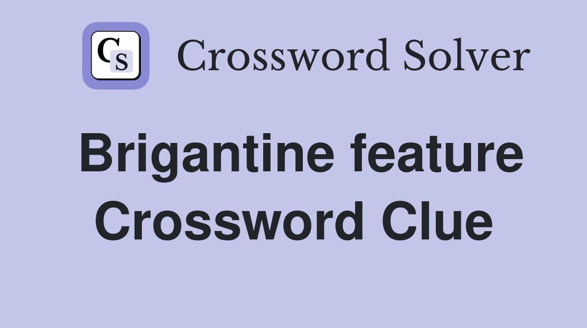 Brigantine feature Crossword Clue