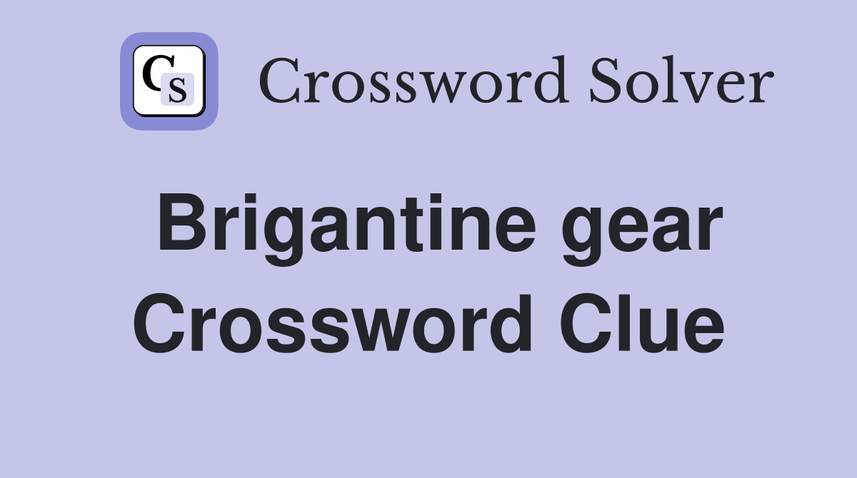 Brigantine gear Crossword Clue