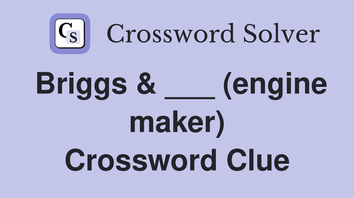 Briggs & ___ (engine maker) Crossword Clue