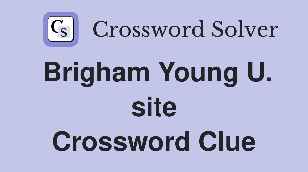 Brigham Young U. site Crossword Clue